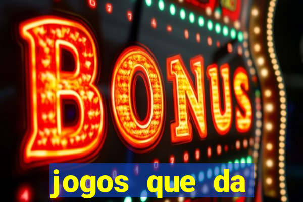 jogos que da dinheiro sem depositar